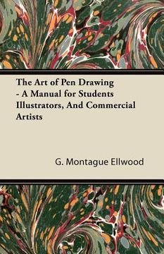 portada the art of pen drawing - a manual for students illustrators, and commercial artists (en Inglés)