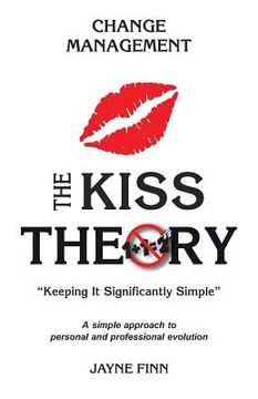 portada The KISS Theory: Change Management: Keep It Strategically Simple "A simple approach to personal and professional development." (en Inglés)