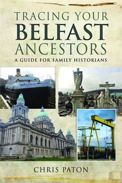 portada Tracing Your Belfast Ancestors: A Guide for Family Historians (en Inglés)