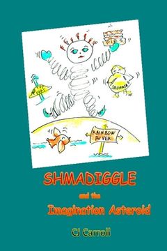 portada Shmadiggle and the Imagination Asteroid (en Inglés)