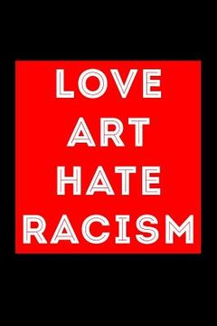 portada Love Art Hate Racism (en Inglés)