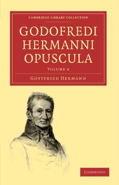 portada Godofredi Hermanni Opuscula 8 Volume Paperback Set: Godofredi Hermanni Opuscula: Volume 4 Paperback (Cambridge Library Collection - Classics) (en Latin)