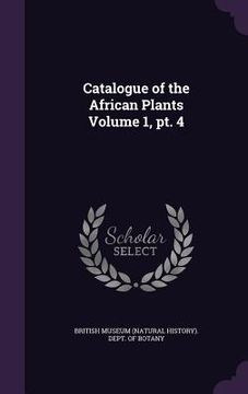 portada Catalogue of the African Plants Volume 1, pt. 4 (en Inglés)