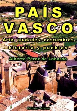 portada Pais Vasco - Arte, Ciudades, Costumbres, Historia y Pueblos (in Spanish)