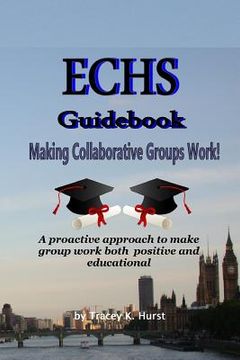 portada ECHS Guidebook - Making Collaborative Groups Work!: A proactive approach to make group work both positive and educational (en Inglés)