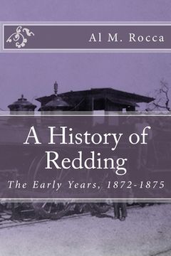 portada A History of Redding: The Early Years, 1872-1875 (en Inglés)