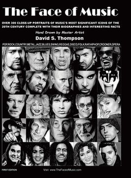 portada The Face of Music: Over 300 Hand Drawn Portraits of Music'S Most Significant Icons of the 20Th Century Complete With Their Biographies and Interesting Facts (en Inglés)