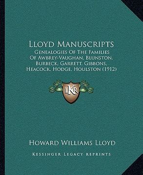 portada lloyd manuscripts: genealogies of the families of awbrey-vaughan, blunston, burbeck, garrett, gibbons, heacock, hodge, houlston (1912) (en Inglés)