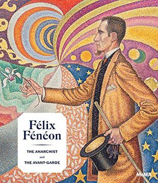 portada Félix Fénéon: The Anarchist and the Avant-Garde (en Inglés)