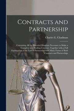 portada Contracts and Partnership: Containing All the Essential Elements Necessary to Make a Complete and Binding Contract, Together With a Full Explanat (en Inglés)