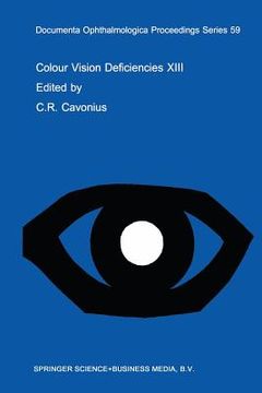 portada Colour Vision Deficiencies XIII: Proceedings of the Thirteenth Symposium of the International Research Group on Colour Vision Deficiencies, Held in Pa (en Inglés)