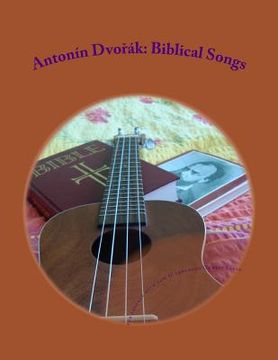 portada Antonin Dvorak: Biblical Songs: for Ukulele with low G (in English)