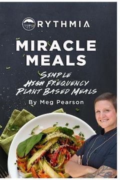 portada Miracle Meals: Simple High Frequency Plant Based Meals (en Inglés)