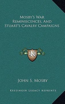 portada mosby's war reminiscences, and stuart's cavalry campaigns (en Inglés)