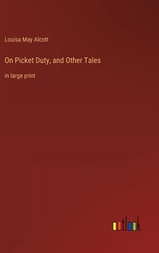 portada On Picket Duty, and Other Tales: in large print 
