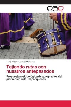portada Tejiendo Rutas con Nuestros Antepasados: Propuesta Metodológica de Apropiación del Patrimonio Cultural Pamplonés