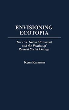 portada Envisioning Ecotopia: The U. S. Green Movement and the Politics of Radical Social Change (175) (en Inglés)