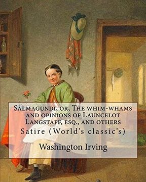 portada Salmagundi, or, The whim-whams and opinions of Launcelot Langstaff, esq., and others. By: Washington Irving, By: William Irving (1706-1821), By:: Satire (World's classic's) (en Inglés)