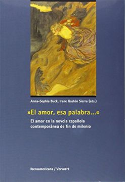 portada El Amor, esa Palabra. El Amor en la Novela Espanola Contemporanea de fin de Milenio (in Spanish)
