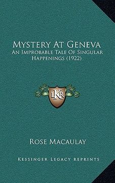 portada mystery at geneva: an improbable tale of singular happenings (1922) (en Inglés)