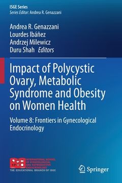 portada Impact of Polycystic Ovary, Metabolic Syndrome and Obesity on Women Health: Volume 8: Frontiers in Gynecological Endocrinology (en Inglés)