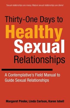 portada Thirty-One Days to Healthy Sexual Relationships: A Contemplative's Field Manual to Guide Sexual Relationships
