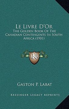 portada le livre d'or: the golden book of the canadian contingents in south africa (1901) (en Inglés)