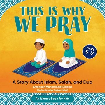 portada This is why we Pray: Islamic Book for Kids: A Story About Islam, Salah, and dua (en Inglés)