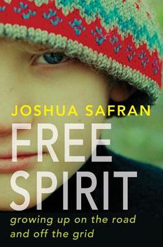 portada free spirits: a memoir of a childhood on the road and off the grid