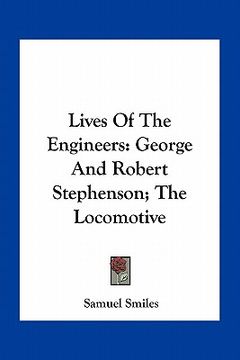 portada lives of the engineers: george and robert stephenson; the locomotive (en Inglés)