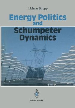 portada Energy Politics and Schumpeter Dynamics: Japan's Policy Between Short-Term Wealth and Long-Term Global Welfare (en Inglés)