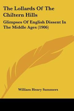 portada the lollards of the chiltern hills: glimpses of english dissent in the middle ages (1906) (in English)