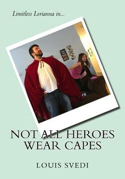 portada Not All Heroes Wear Capes: Limitless Lorianna in... (en Inglés)