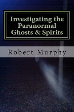 portada Investigating the Paranormal Ghosts and Spirits (en Inglés)