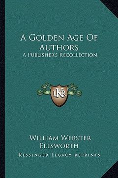 portada a golden age of authors: a publisher's recollection (en Inglés)