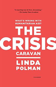 portada The Crisis Caravan: What's Wrong With Humanitarian Aid? (en Inglés)