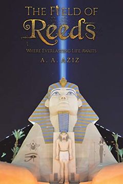 portada The Field of Reeds: Where Everlasting Life Awaits (in English)