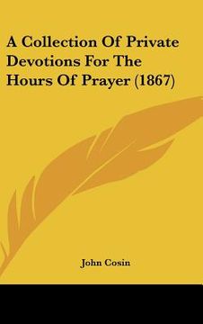 portada a collection of private devotions for the hours of prayer (1867) (en Inglés)