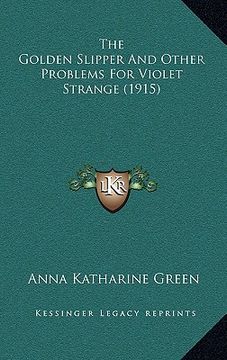 portada the golden slipper and other problems for violet strange (1915) (en Inglés)