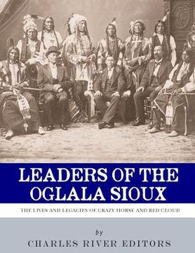 portada Leaders of the Oglala Sioux: The Lives and Legacies of Crazy Horse and Red Cloud (in English)