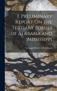 portada I. Preliminary Report On the Tertiary Fossils of Alabama and Mississippi (en Inglés)