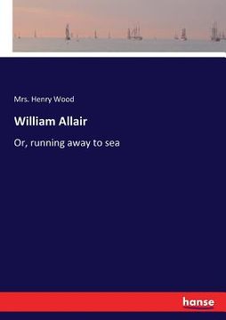 portada William Allair: Or, running away to sea (en Inglés)