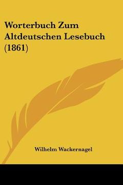 portada worterbuch zum altdeutschen lesebuch (1861) (en Inglés)