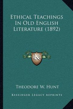 portada ethical teachings in old english literature (1892) (en Inglés)