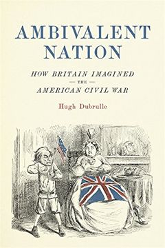 portada Ambivalent Nation: How Britain Imagined the American Civil war (Conflicting Worlds: New Dimensions of the American Civil War) (en Inglés)