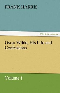 portada oscar wilde, his life and confessions volume 1