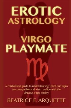 portada Erotic Astrology: Virgo Playmate: A relationship guide to understanding which sun signs are compatible and which collide with the virtuo (en Inglés)