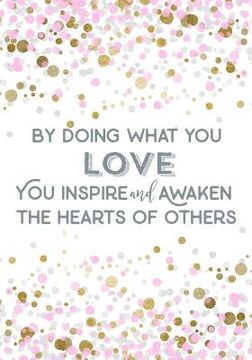 portada By Doing What You Love, You Inspire and Awaken the Hearts of Others (en Inglés)