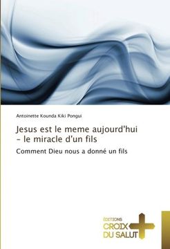 portada Jesus est le meme aujourd'hui - le miracle d'un fils (OMN.CROIX SALUT)