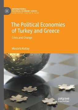 portada The Political Economies of Turkey and Greece: Crisis and Change (en Inglés)
